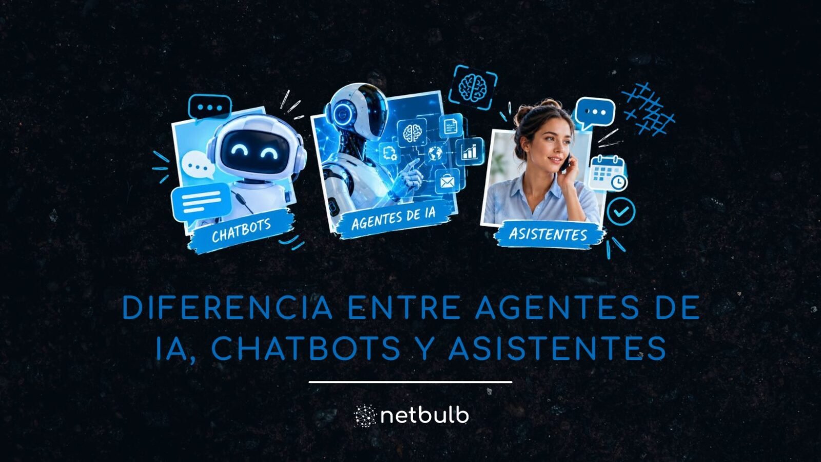 Diferencia entre agentes de IA, chatbots y asistentes